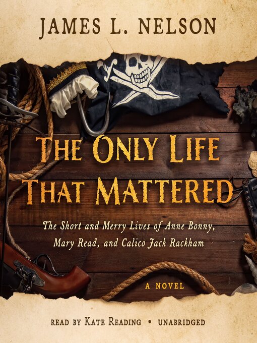 Title details for The Only Life That Mattered by James L. Nelson - Available